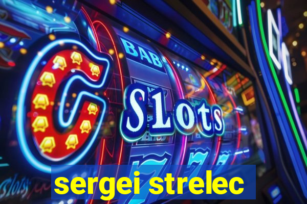 sergei strelec